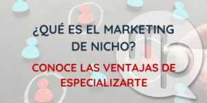 Marketing de nicho: Por qué especializarse puede ser tu mejor ventaja competitiva